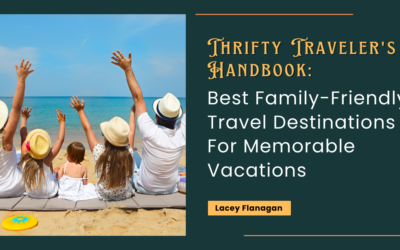 Best Family-Friendly Travel Destinations For Memorable Vacations