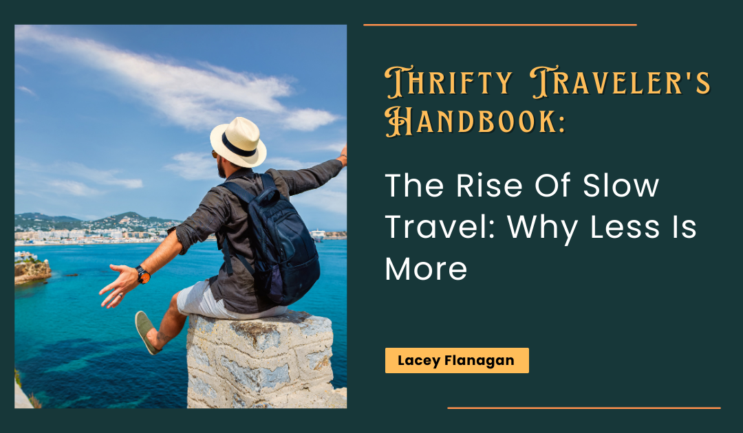 The Rise Of Slow Travel: Why Less Is More