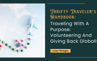 Traveling With A Purpose: Volunteering And Giving Back Globally